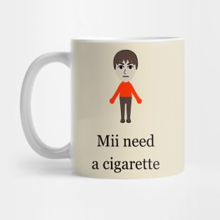 Mii Need A Cigarette Mug